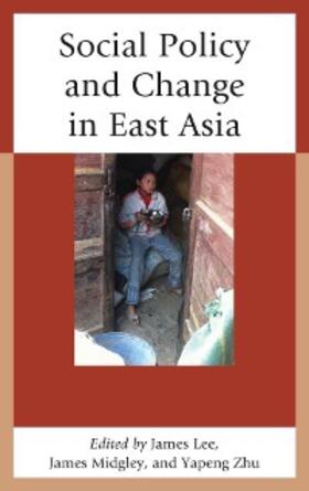 Lee / Midgley / Zhu |  Social Policy and Change in East Asia | eBook | Sack Fachmedien