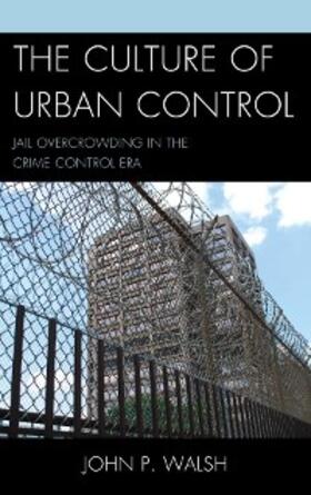 Walsh | The Culture of Urban Control | E-Book | www.sack.de