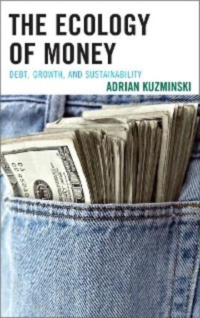 Kuzminski |  The Ecology of Money | eBook | Sack Fachmedien