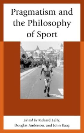 Kaag / Anderson / Lally |  Pragmatism and the Philosophy of Sport | eBook | Sack Fachmedien