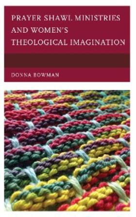 Bowman |  Prayer Shawl Ministries and Women's Theological Imagination | eBook | Sack Fachmedien