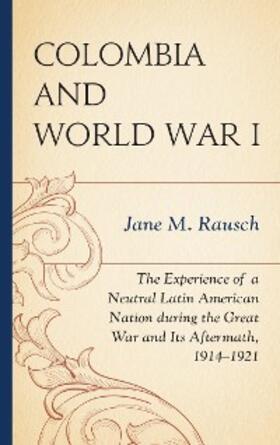 Rausch |  Colombia and World War I | eBook | Sack Fachmedien