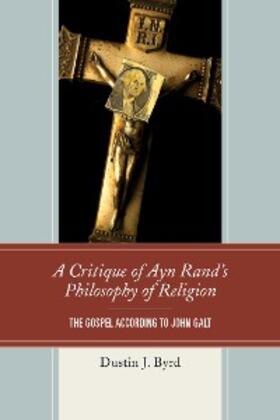Byrd |  A Critique of Ayn Rand's Philosophy of Religion | eBook | Sack Fachmedien