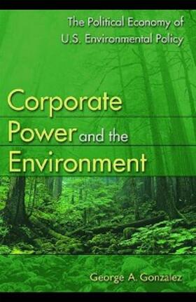 Gonzalez |  Corporate Power and the Environment | eBook | Sack Fachmedien