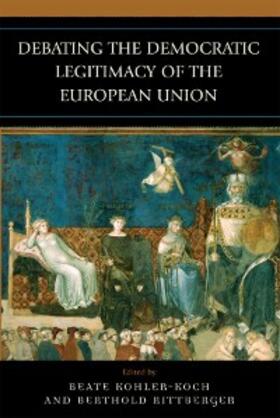 Kohler-Koch / Rittberger |  Debating the Democratic Legitimacy of the European Union | eBook | Sack Fachmedien