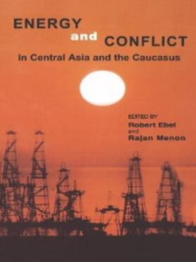 Ebel / Menon |  Energy and Conflict in Central Asia and the Caucasus | eBook | Sack Fachmedien