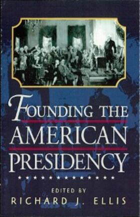 Ellis |  Founding the American Presidency | eBook | Sack Fachmedien