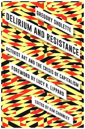 Sholette / Charnley |  Delirium and Resistance | Buch |  Sack Fachmedien