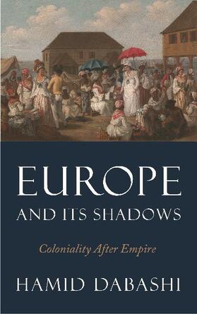 Dabashi |  Europe and Its Shadows | Buch |  Sack Fachmedien