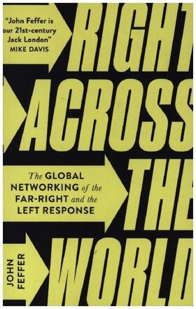 Feffer |  Right Across the World: The Global Networking of the Far-Right and the Left Response | Buch |  Sack Fachmedien