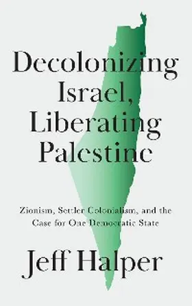 Halper |  Decolonizing Israel, Liberating Palestine | eBook | Sack Fachmedien