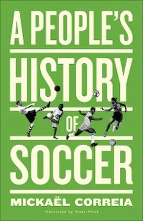 Correia |  A People's History of Soccer | eBook | Sack Fachmedien