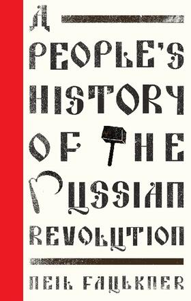 Faulkner |  A People's History of the Russian Revolution | Buch |  Sack Fachmedien