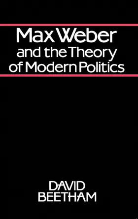 Beetham |  Max Weber and the Theory of Modern Politics | Buch |  Sack Fachmedien
