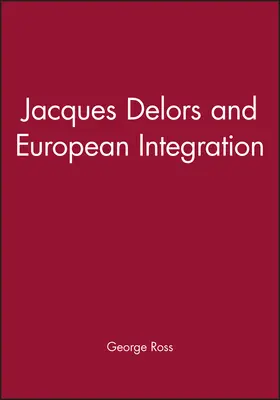 Ross |  Jacques Delors and European Integration | Buch |  Sack Fachmedien