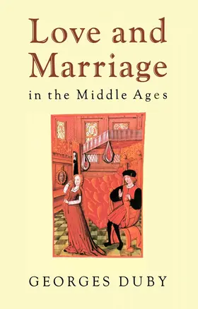 Duby |  Love and Marriage in the Middle Ages | Buch |  Sack Fachmedien