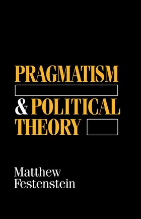 Festenstein |  Pragmatism and Political Theory | Buch |  Sack Fachmedien