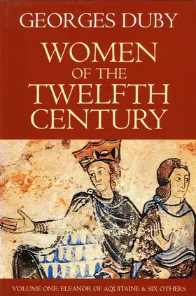 Duby |  Women of the Twelfth Century, Eleanor of Aquitaine and Six Others | Buch |  Sack Fachmedien