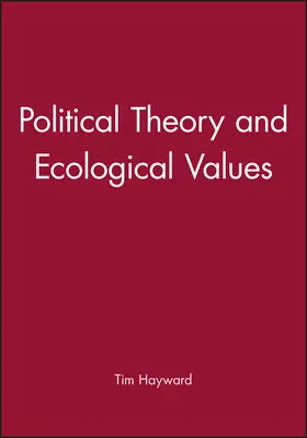 Hayward |  Political Theory and Ecological Values | Buch |  Sack Fachmedien