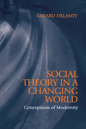 Delanty |  Social Theory in a Changing World | Buch |  Sack Fachmedien