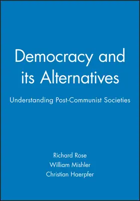 Rose / Mishler / Haerpfer |  Democracy and its Alternatives | Buch |  Sack Fachmedien
