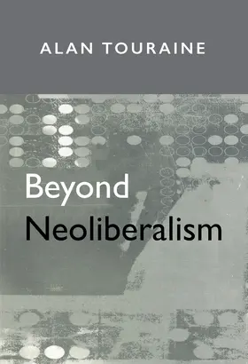 Touraine |  Beyond Neoliberalism | Buch |  Sack Fachmedien