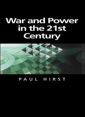 Hirst | War and Power in the Twenty-First Century | Buch | 978-0-7456-2520-1 | www.sack.de