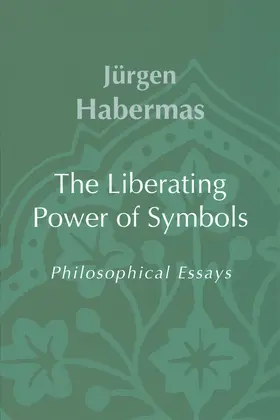 Habermas |  The Liberating Power of Symbols: Philosophical Essays | Buch |  Sack Fachmedien