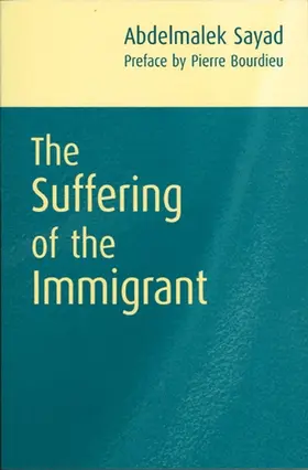 Sayad |  The Suffering of the Immigrant | Buch |  Sack Fachmedien