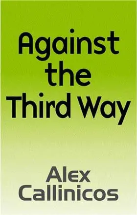 Callinicos |  Against the Third Way | Buch |  Sack Fachmedien