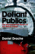 Drache |  Defiant Publics: The Unprecedented Reach of the Global Citizen | Buch |  Sack Fachmedien