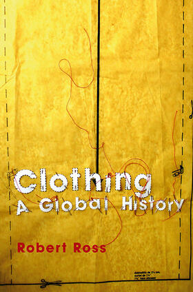 Ross | Clothing: A Global History | Buch | 978-0-7456-3186-8 | sack.de