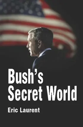 Laurent |  Bush's Secret World | Buch |  Sack Fachmedien