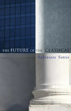 Settis / Cameron |  The Future of the Classical | Buch |  Sack Fachmedien