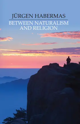 Habermas |  Between Naturalism and Religion: Philosophical Essays | Buch |  Sack Fachmedien
