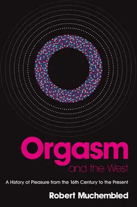 Muchembled | Orgasm and the West | Buch | 978-0-7456-3875-1 | www.sack.de