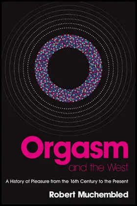 Muchembled |  Orgasm and the West | Buch |  Sack Fachmedien