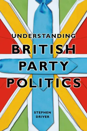Driver |  Understanding British Party Politics | Buch |  Sack Fachmedien