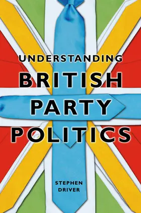 Driver |  Understanding British Party Politics | Buch |  Sack Fachmedien