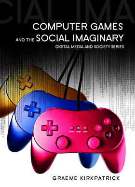 Kirkpatrick | Computer Games and the Social Imaginary | Buch | 978-0-7456-4110-2 | sack.de