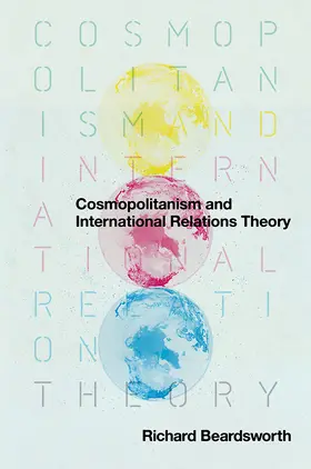 Beardsworth |  Cosmopolitanism and International Relations Theory | Buch |  Sack Fachmedien