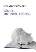 Whatmore |  What is Intellectual History? | Buch |  Sack Fachmedien