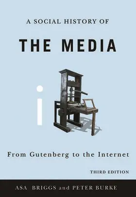 Briggs / Burke |  A Social History of the Media: From Gutenberg to the Internet | Buch |  Sack Fachmedien