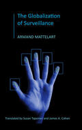 Mattelart |  The Globalization of Surveillance | Buch |  Sack Fachmedien