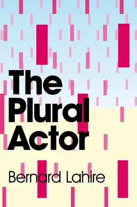 Lahire |  The Plural Actor | Buch |  Sack Fachmedien