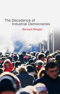 Stiegler |  The Decadence of Industrial Democracies, Volume 1 | Buch |  Sack Fachmedien