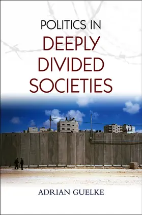 Guelke | Politics in Deeply Divided Societies | Buch | 978-0-7456-4849-1 | www.sack.de