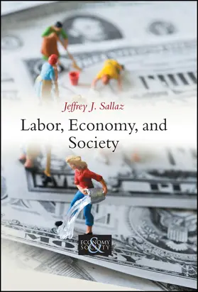 Sallaz |  Labor, Economy, and Society | Buch |  Sack Fachmedien