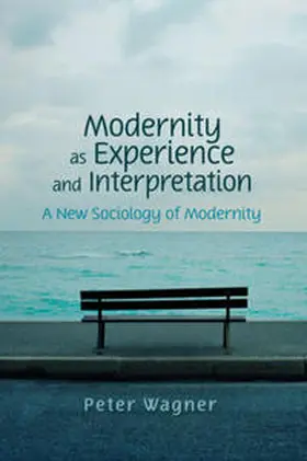 Wagner |  Modernity as Experience and Interpretation | eBook | Sack Fachmedien