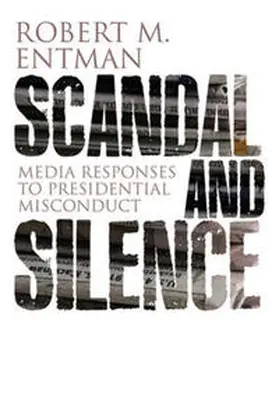 Entman |  Scandal and Silence | eBook | Sack Fachmedien